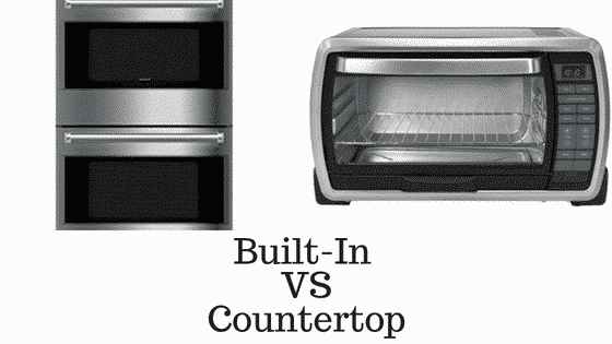 Builtin vs countertop oven